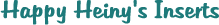 Happy Heiny Inserts