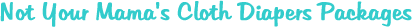 Not Your Mama's Cloth Diapers Packages